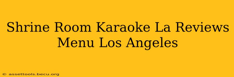 Shrine Room Karaoke La Reviews Menu Los Angeles