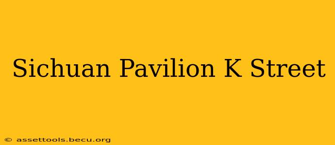 Sichuan Pavilion K Street
