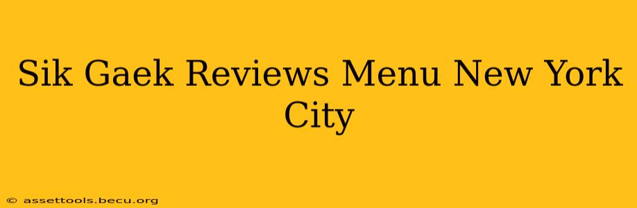 Sik Gaek Reviews Menu New York City