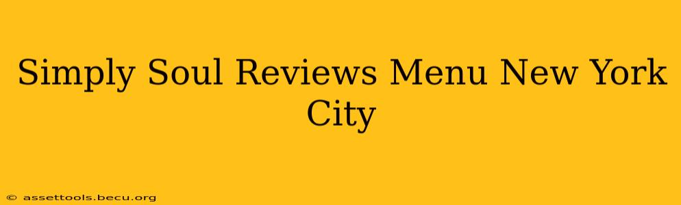 Simply Soul Reviews Menu New York City