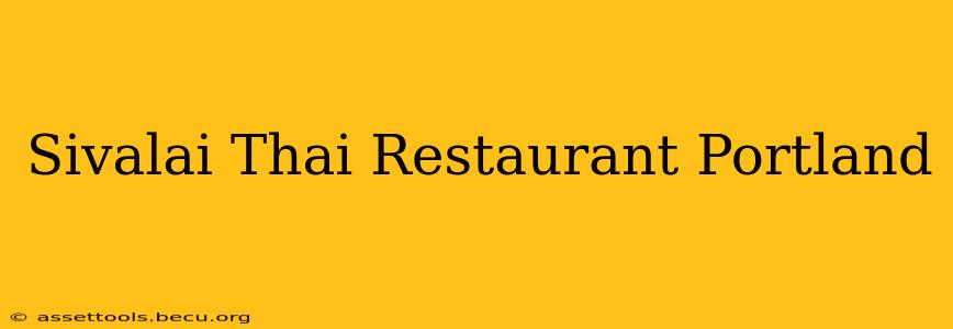 Sivalai Thai Restaurant Portland