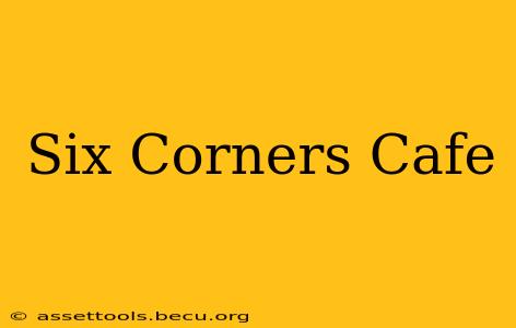 Six Corners Cafe