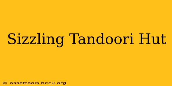 Sizzling Tandoori Hut