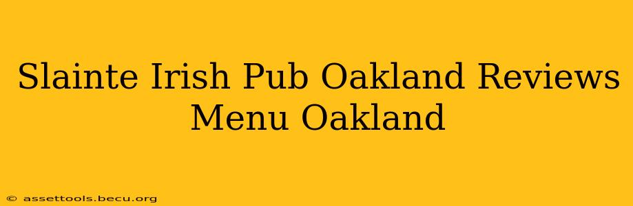 Slainte Irish Pub Oakland Reviews Menu Oakland