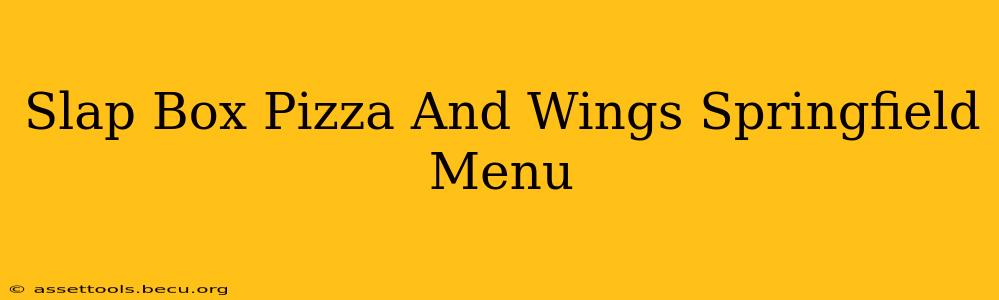 Slap Box Pizza And Wings Springfield Menu