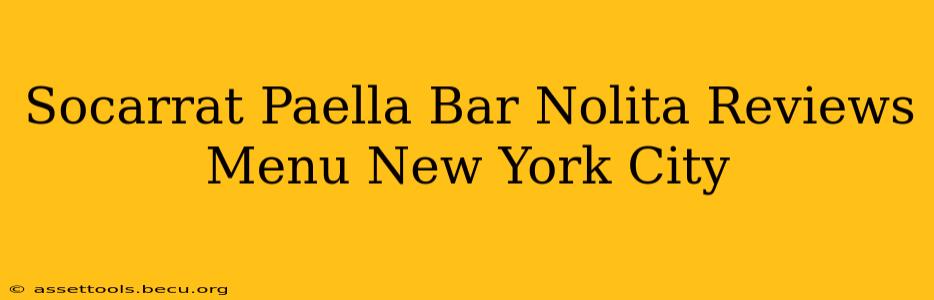 Socarrat Paella Bar Nolita Reviews Menu New York City
