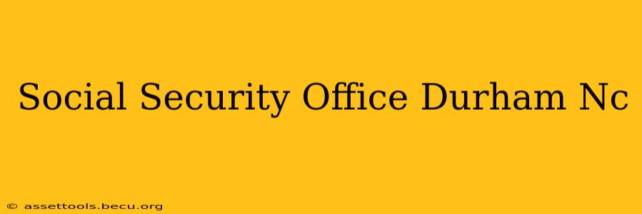 Social Security Office Durham Nc