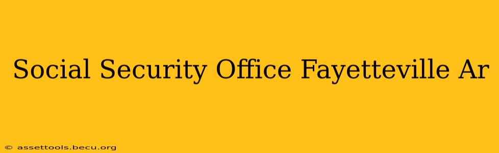 Social Security Office Fayetteville Ar