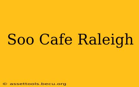 Soo Cafe Raleigh