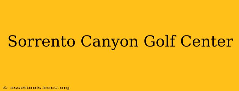 Sorrento Canyon Golf Center