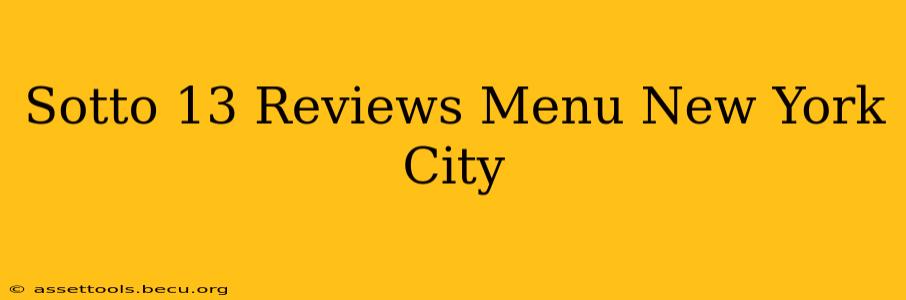 Sotto 13 Reviews Menu New York City