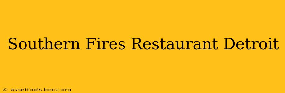 Southern Fires Restaurant Detroit