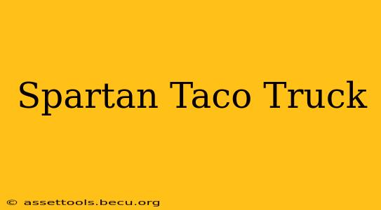 Spartan Taco Truck