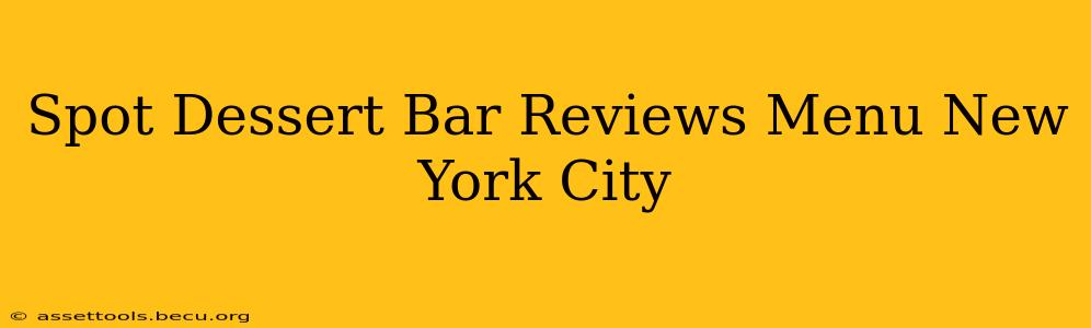Spot Dessert Bar Reviews Menu New York City