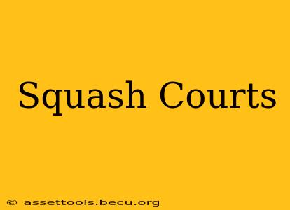 Squash Courts