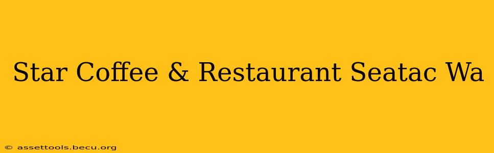 Star Coffee & Restaurant Seatac Wa