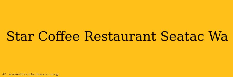 Star Coffee Restaurant Seatac Wa
