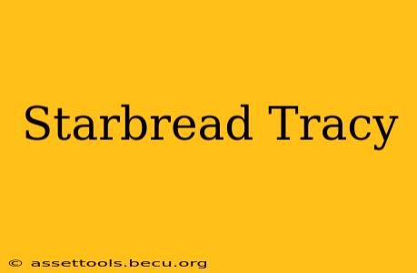 Starbread Tracy