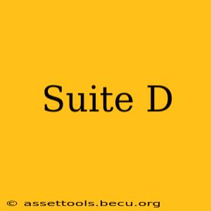 Suite D