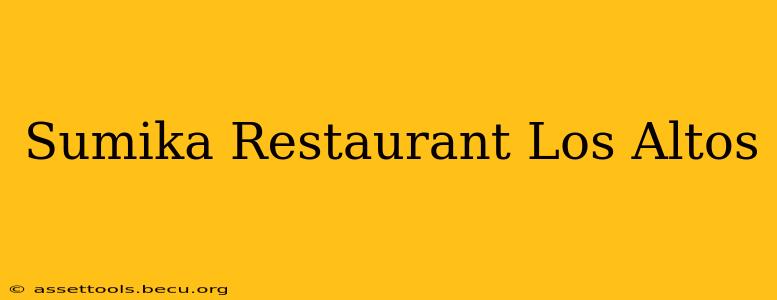 Sumika Restaurant Los Altos