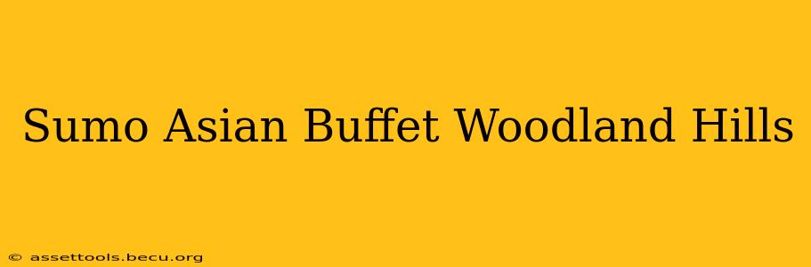 Sumo Asian Buffet Woodland Hills