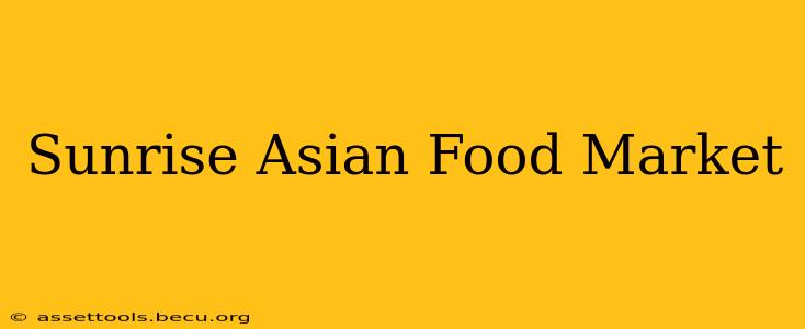 Sunrise Asian Food Market