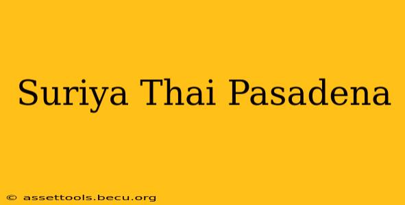 Suriya Thai Pasadena