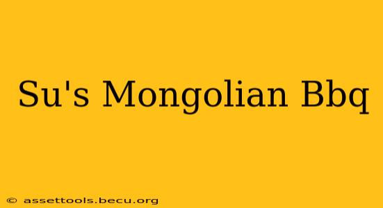 Su's Mongolian Bbq