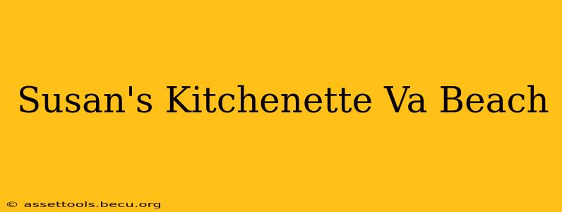 Susan's Kitchenette Va Beach