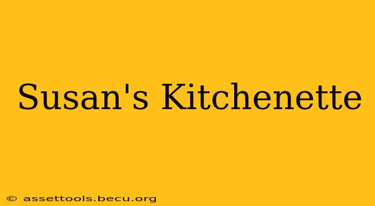Susan's Kitchenette