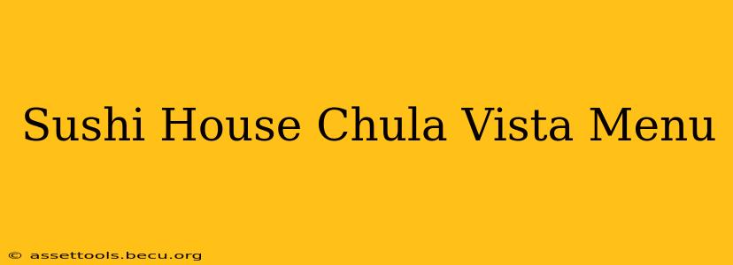 Sushi House Chula Vista Menu