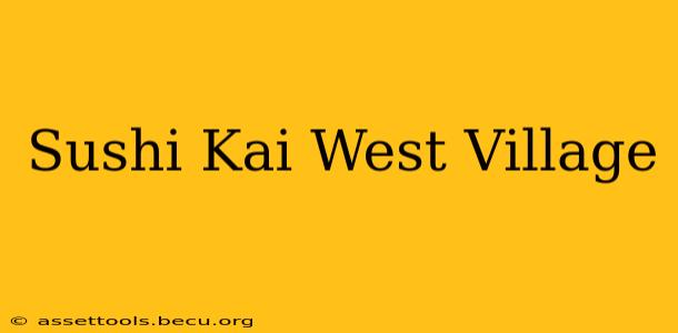 Sushi Kai West Village