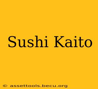 Sushi Kaito