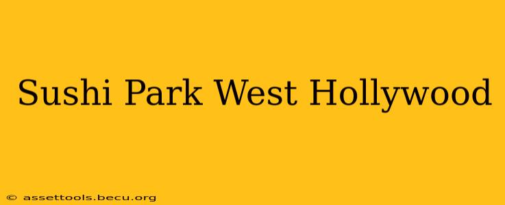 Sushi Park West Hollywood