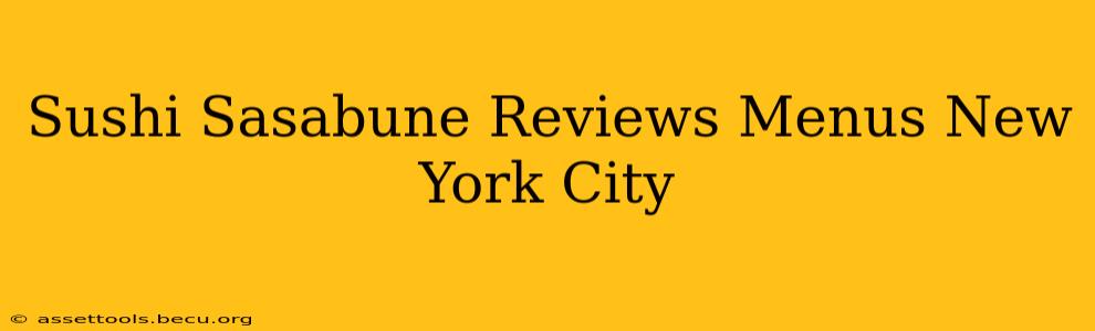 Sushi Sasabune Reviews Menus New York City