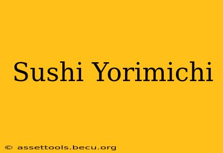 Sushi Yorimichi