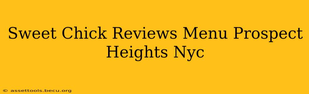 Sweet Chick Reviews Menu Prospect Heights Nyc