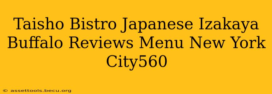 Taisho Bistro Japanese Izakaya Buffalo Reviews Menu New York City560