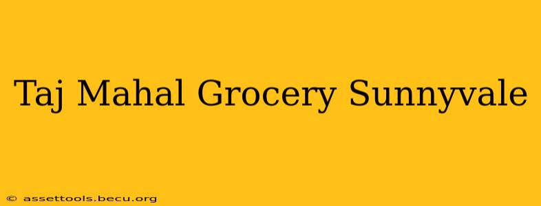 Taj Mahal Grocery Sunnyvale