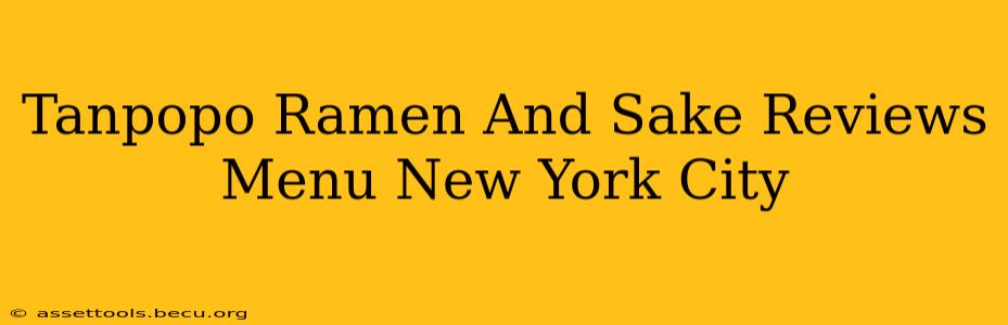 Tanpopo Ramen And Sake Reviews Menu New York City