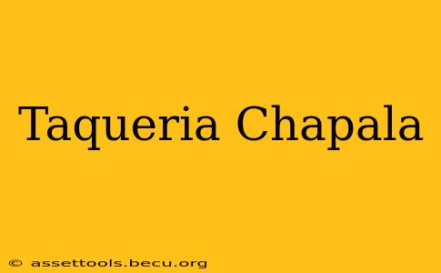 Taqueria Chapala