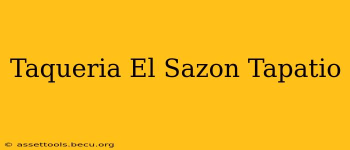 Taqueria El Sazon Tapatio