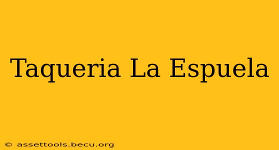 Taqueria La Espuela