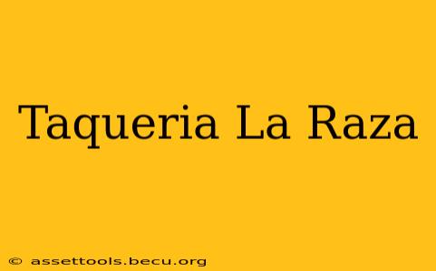 Taqueria La Raza