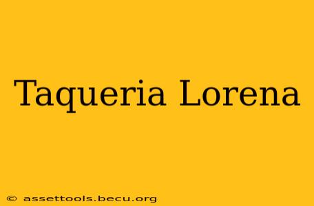 Taqueria Lorena