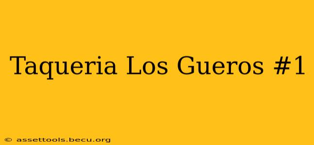 Taqueria Los Gueros #1