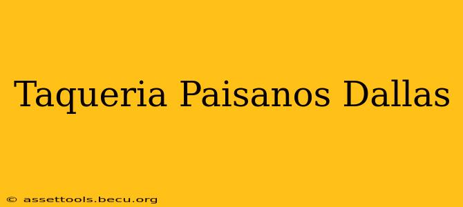 Taqueria Paisanos Dallas