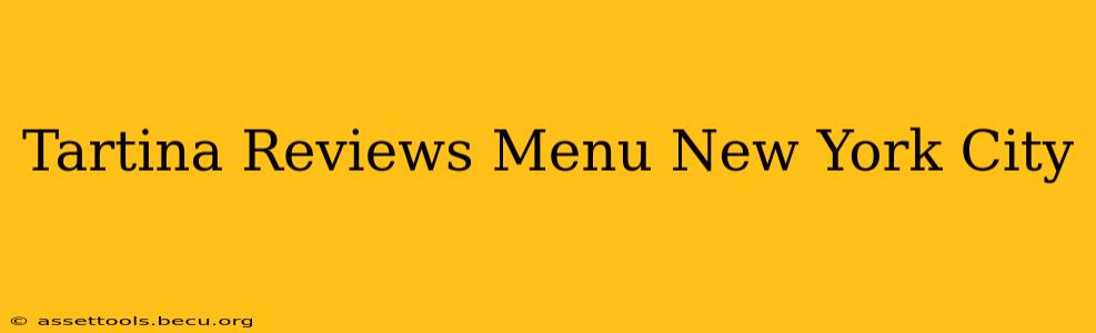 Tartina Reviews Menu New York City