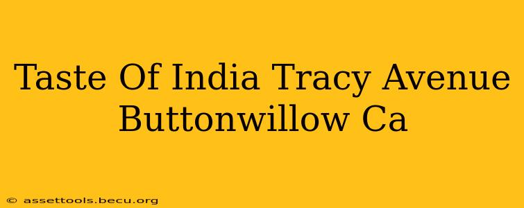 Taste Of India Tracy Avenue Buttonwillow Ca