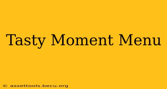 Tasty Moment Menu